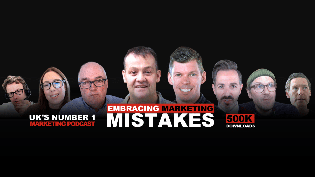 Embracing Marketing Mistakes podcast banner showing hosts Chris Norton and Will Ockenden with eight podcast guests, the UK number 1 marketing podcast strapline and 500K downloads.